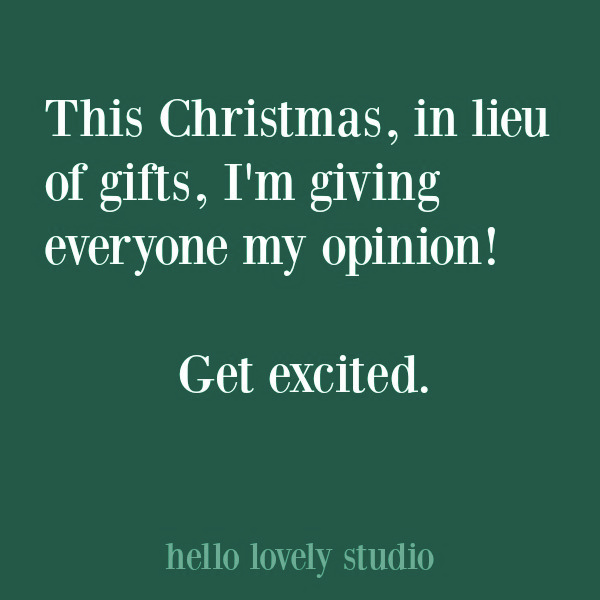 Christmas and holiday themed inspirational quote on Hello Lovely Studio. #quotes #christmasquotes #holidayquotes #whimsicalquotes #saracasm #humor