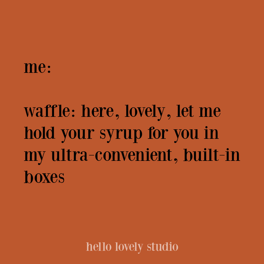 Funny quote about waffles on Hello Lovely. #humorquotes #wafflequotes #funnyquote #foodhumor