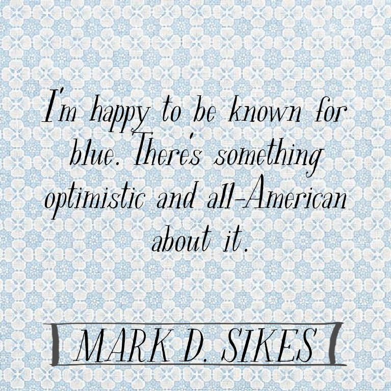 Mark D. Sikes quote on Hello Lovely Studio. #interiordesign #markdsikes #traditionaldesign