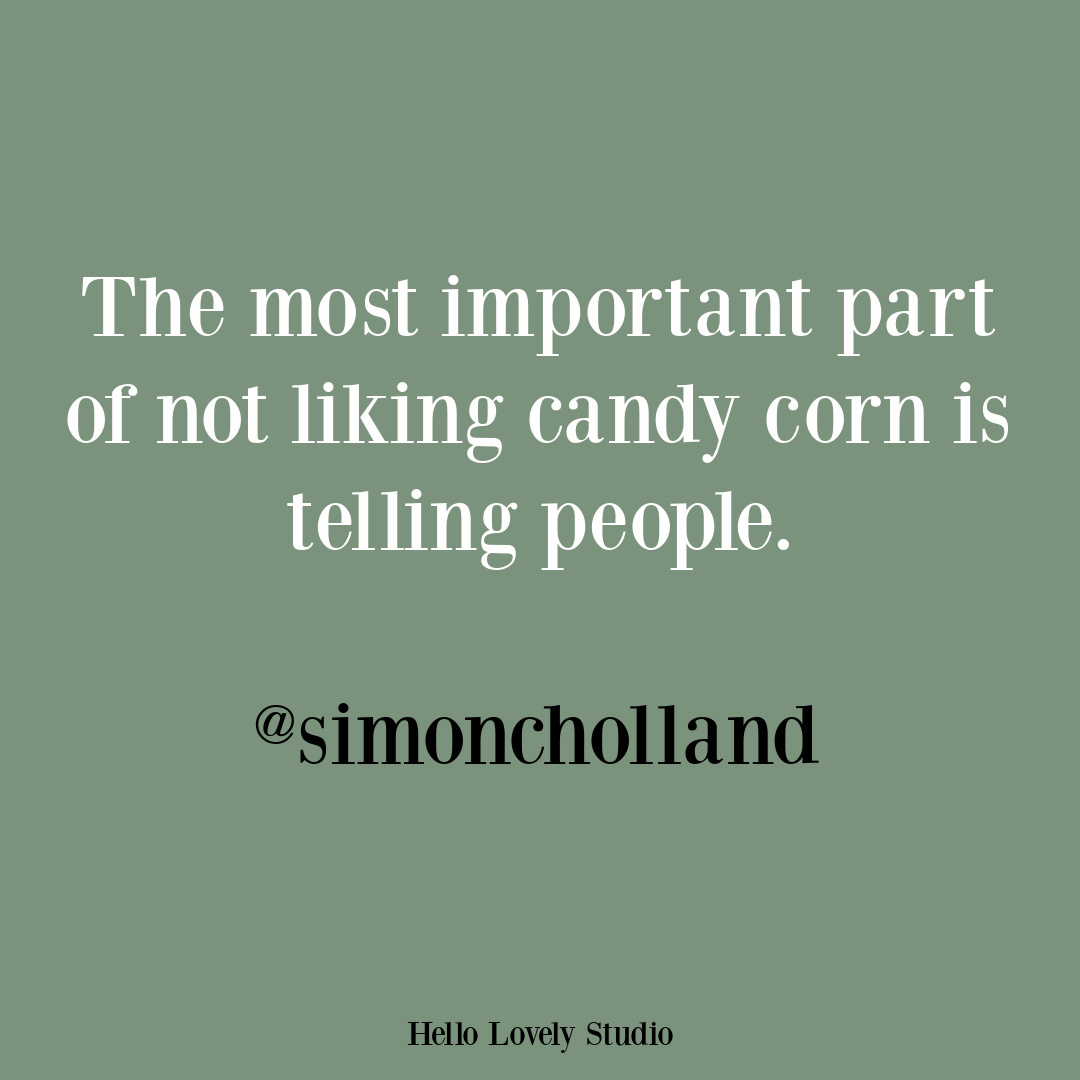 Fall humor, funny tweet humor quote on Hello Lovely Studio from the hilarious @simoncholland! #funnytweet #humorquotes #funnyquotes