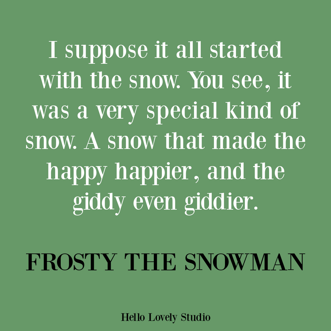 Frosty the Snowman movie quote about the snow on Hello Lovely. #holidayquotes #christmasquotes #snowquotes