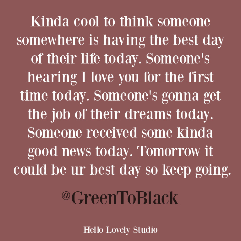 Inspirational optimistic and hopeful quote to encourage from @greentoblack. #quotes #encouragementquotes #inspirationalquotes