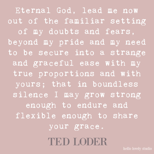 Ted Loder inspirational quote on Hello Lovely Studio.