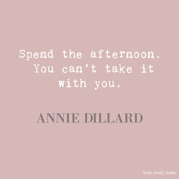 Annie Dillard inspirational quote on Hello Lovely Studio.