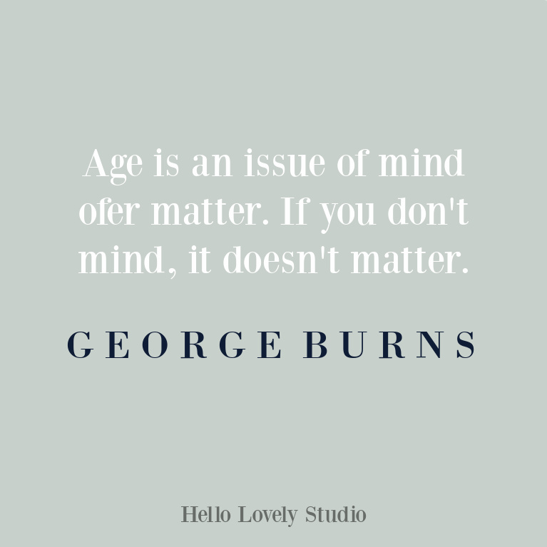 Funny quote about age from George Burns: age is an issue of mind over matter. #agequotes #funnyquotes #humorquote