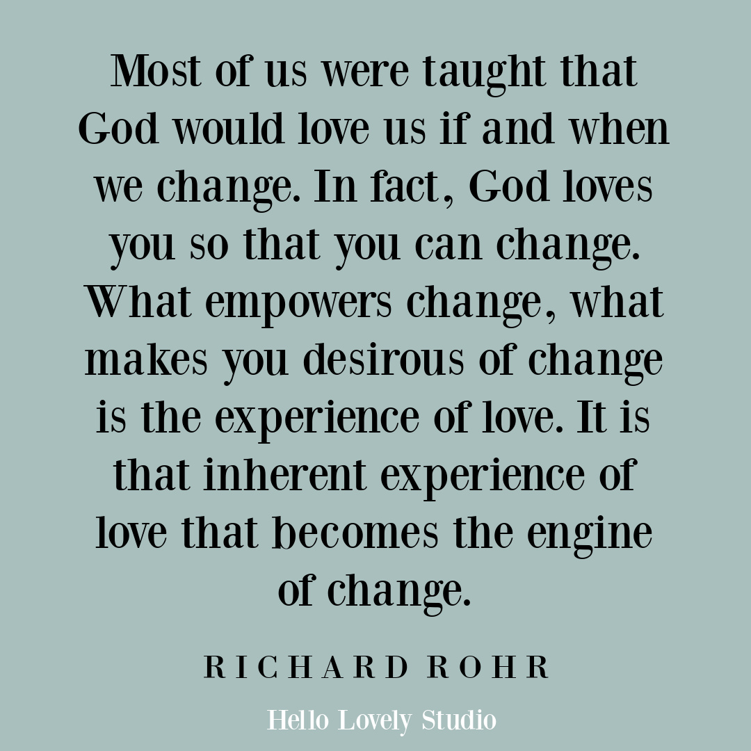 Richard Rohr faith quote about change on Hello Lovely. #richardrohrquote #christianityquote #changequote