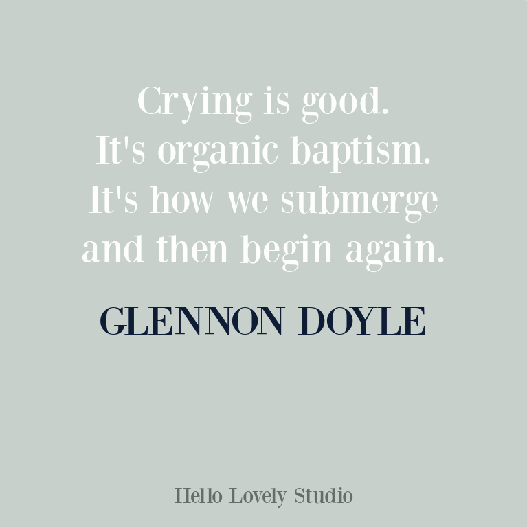 Glennon Doyle quote about crying on Hello Lovely Studio. #glennondoyle #inspirationalquotes #glennondoyle