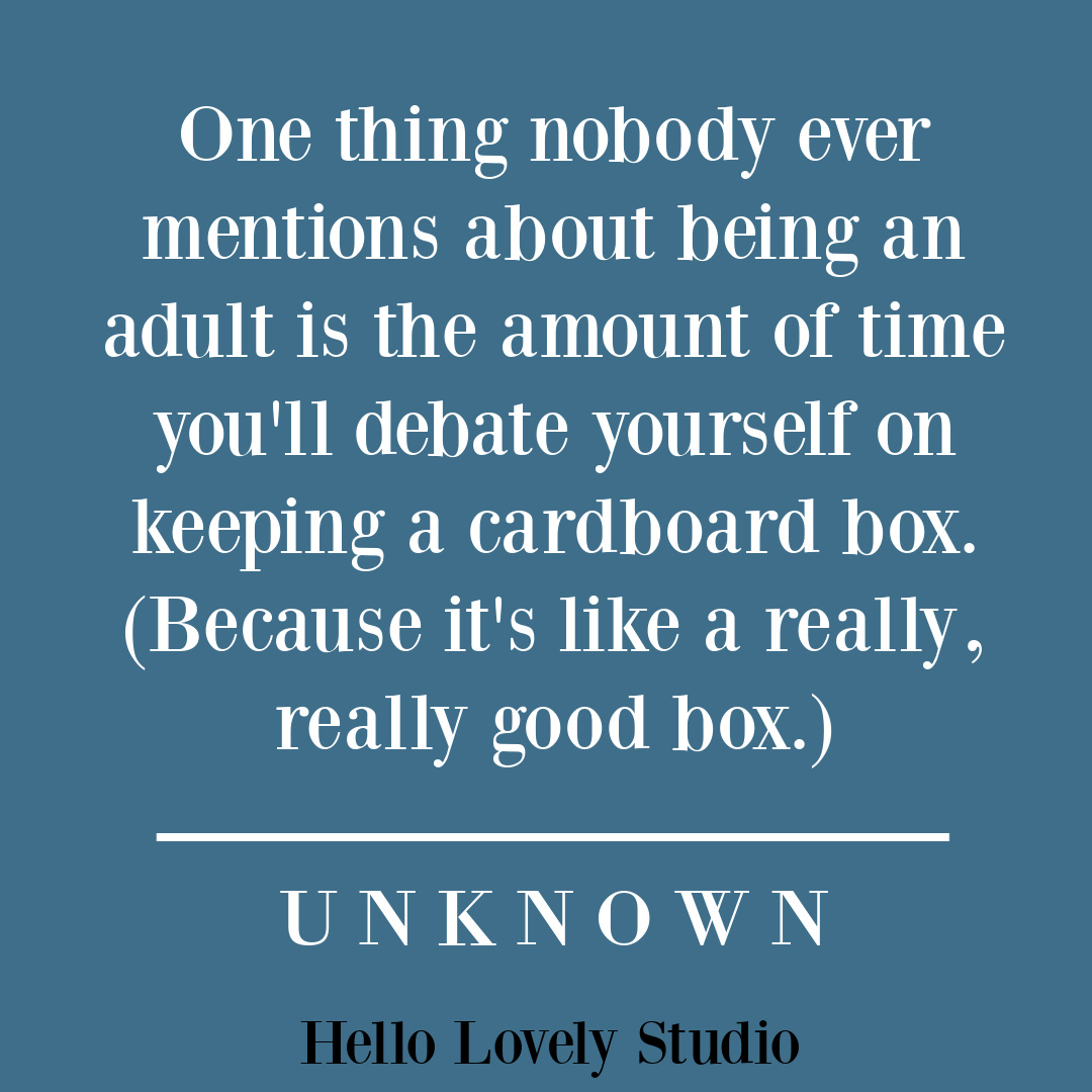 Funny quote about adulting and saving good boxes on Hello Lovely Studio. #adultingquotes #midlifequotes #parentingquotes