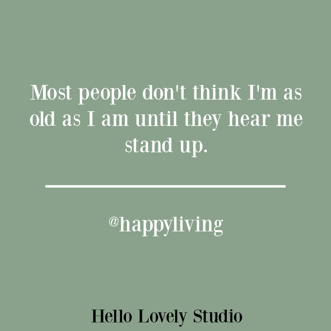 Funny aging and midlife quote on Hello Lovely Studio. #agingquotes #oldquotes #menopausequotes