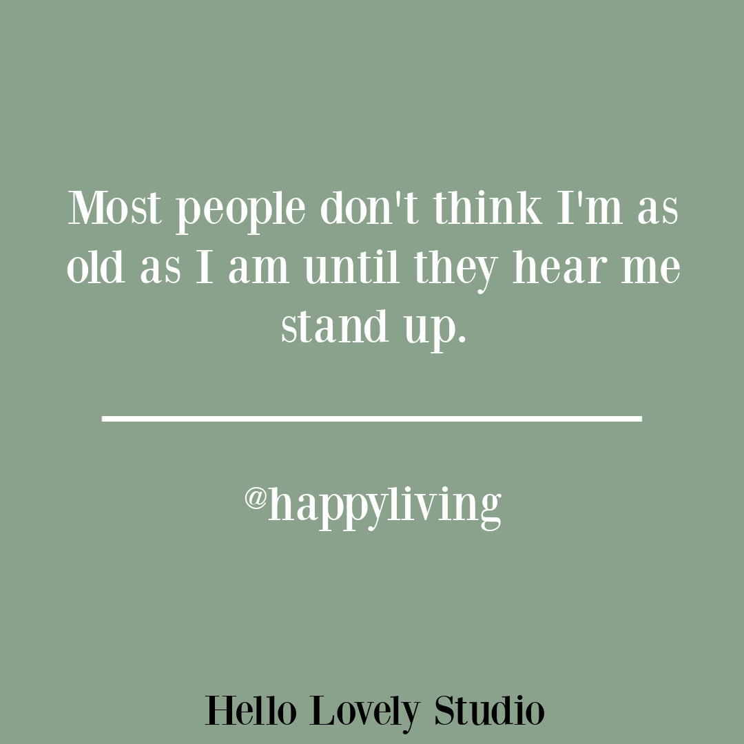 Funny aging and midlife quote on Hello Lovely Studio. #agingquotes #oldquotes #menopausequotes