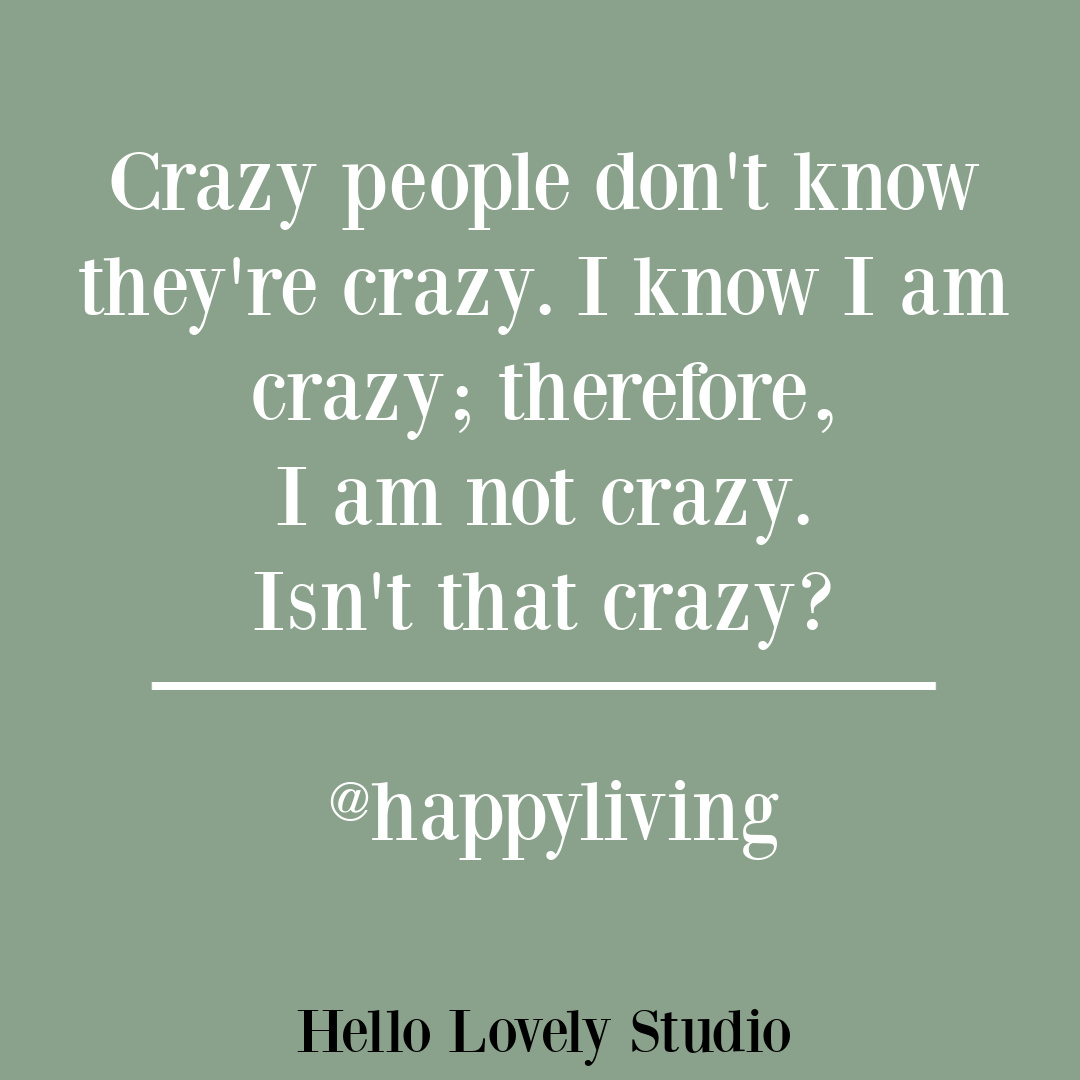 Funny quote humor about being crazy on Hello Lovely Studio. #funnyquotes #menopausequotes