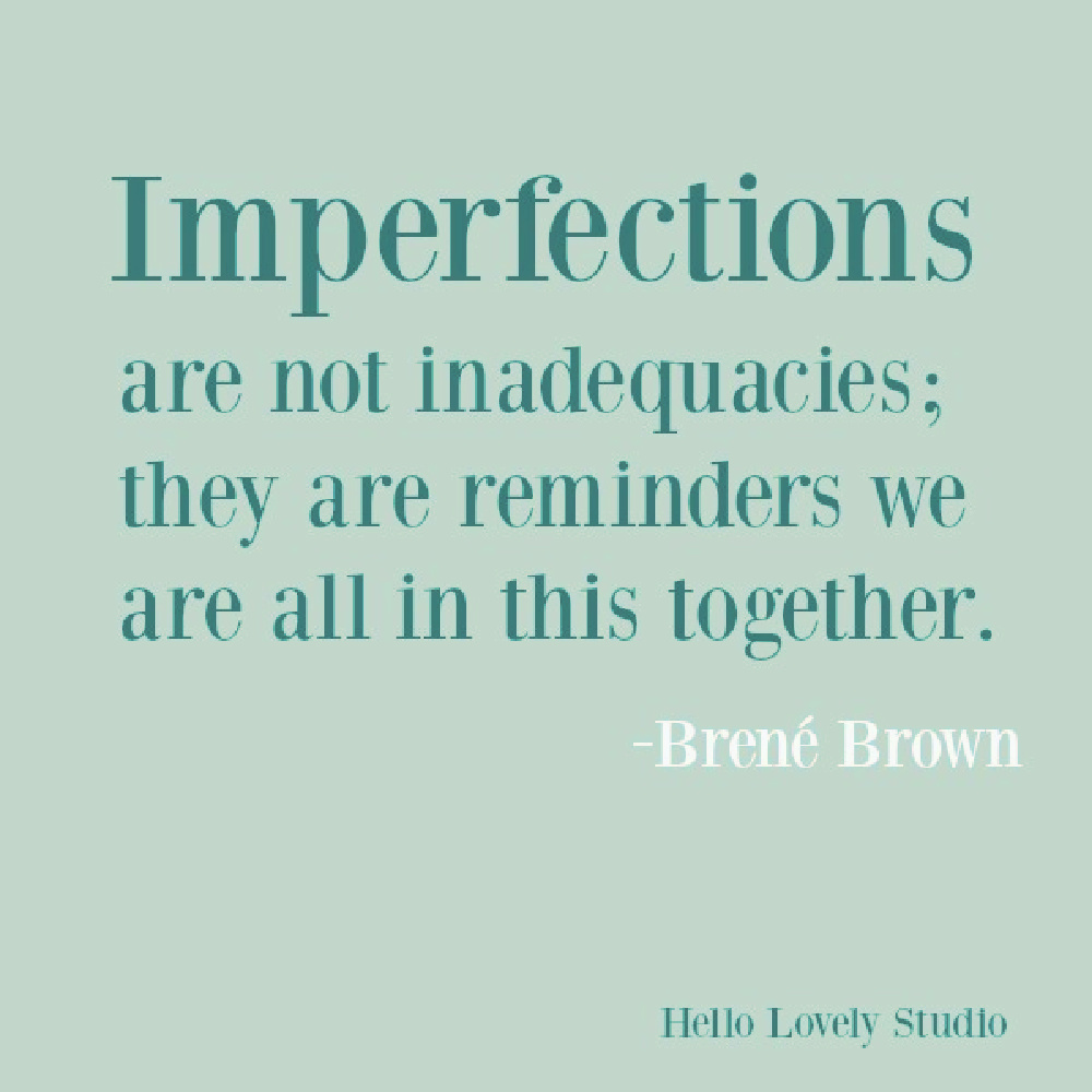 Brene Brown inspirational quote about imperfections on hello lovely studio. #brenebrown #imperfection #personalgrowth #quotes