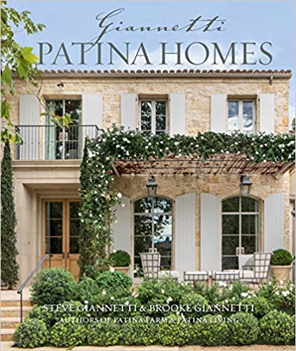 Patina Homes by Brooke Giannetti and Steve Giannetti (Gibbs Smith, 2021) book cover. #interiordesign #brookegiannetti #frenchfarmhouse