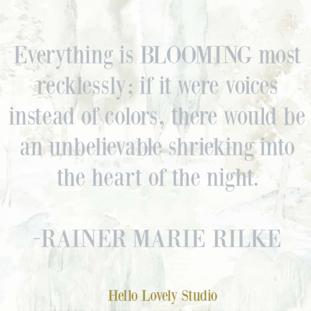 Rilke quote about spring and blooming on Hello Lovely Studio. #springquotes #blooming #inspirationalquotes