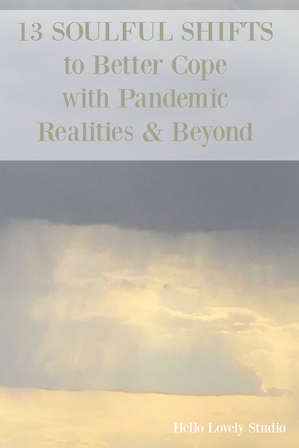 13 Soulful Shifts to Better Cope With Pandemic Realities & Beyond - spiritual and contemplative themed thoughts and ideas from Hello Lovely Studio. #contemplative #coping #spirituality