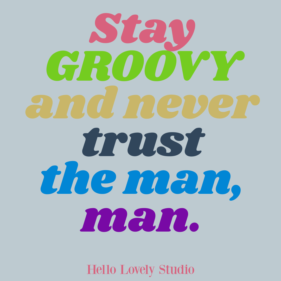 1970s hippie quote on Hello Lovely Studio. #70squotes #hippiequotes #groovy