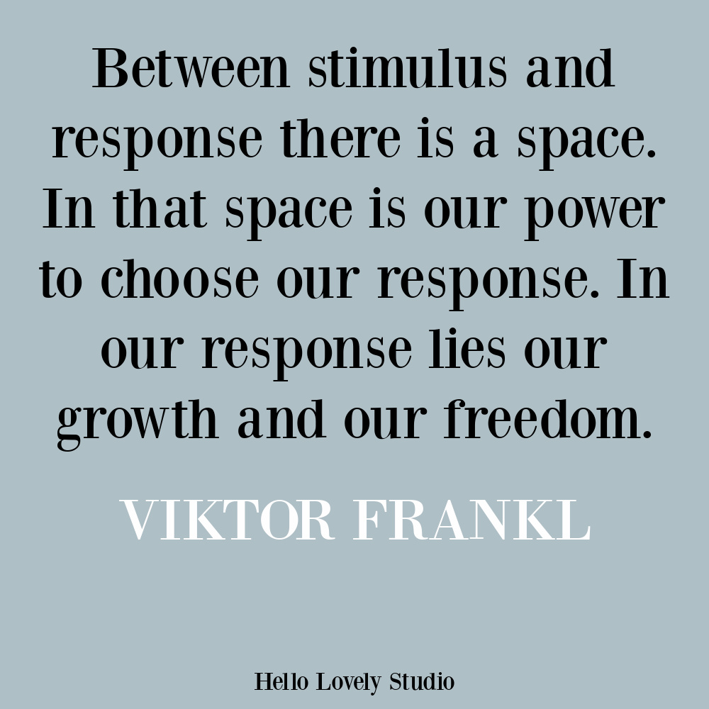 Viktor Frankl inspirational quote on Hello Lovely Studio. #personalgrowthquotes #psychologyquotes