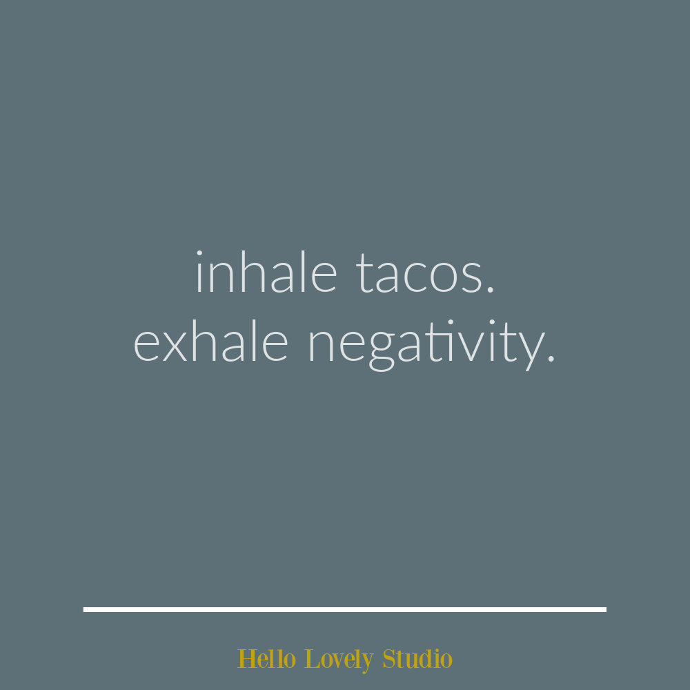 Whimsical funny quote and humor on Hello Lovely. #humorquotes #tacos #foodhumor