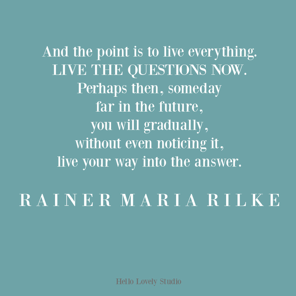 Rilke quote about living everything and live the questions on Hello Lovely Studio. #rainermariarilke #rilkepoem #rilkequotes