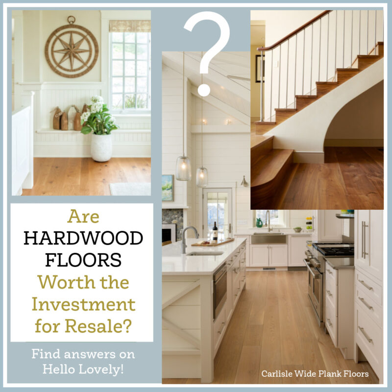 Hardwood Floors and Resale Still a Smart Investment Now? Hello Lovely