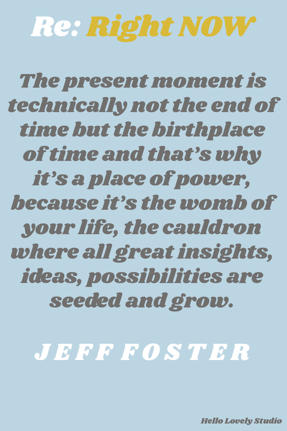 Jeff Foster quote about the present moment on Hello Lovely Studio. #spiritualityquotes #spiritualjourneyquotes
