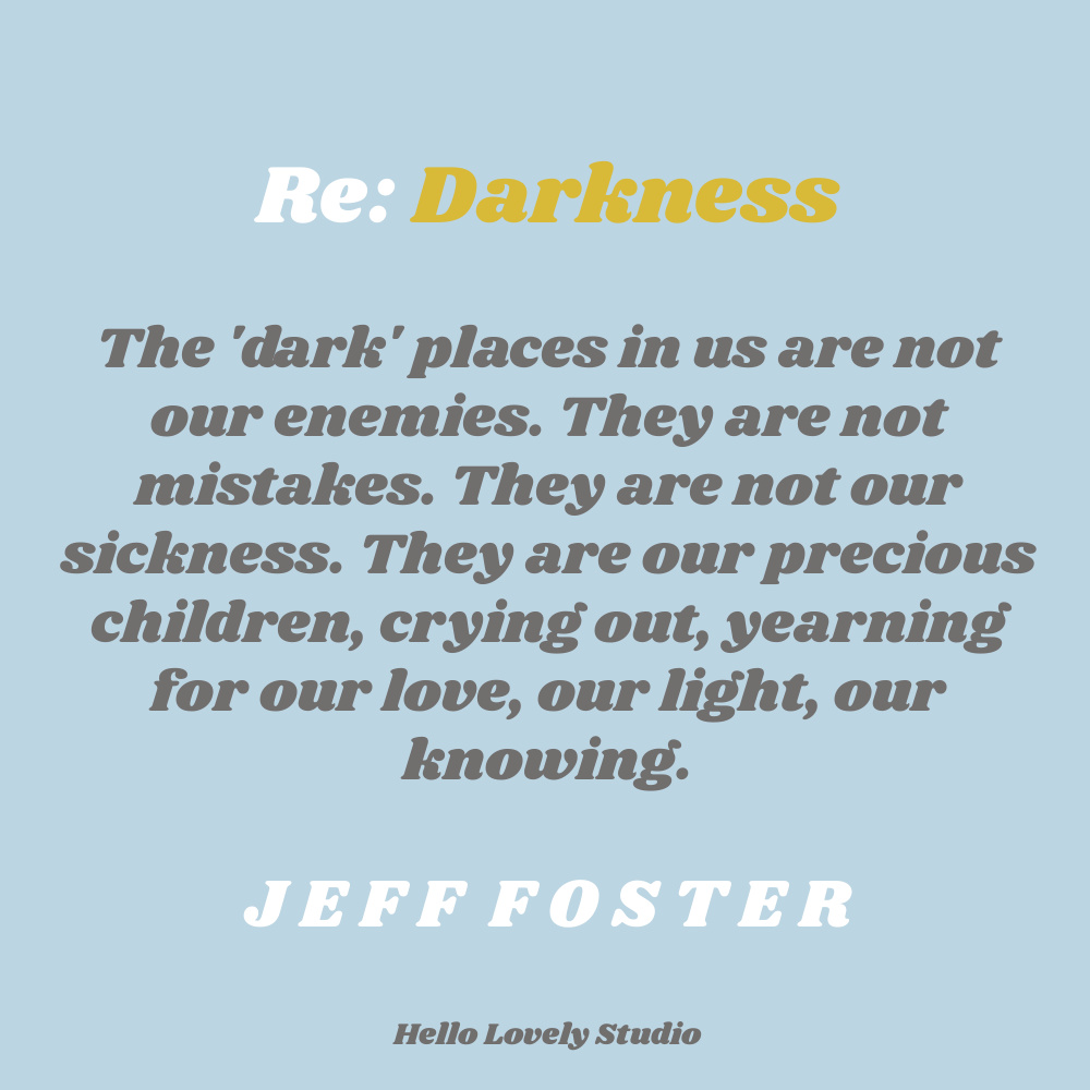 Jeff Foster quote about darkness on Hello Lovely Studio. #spiritualityquotes #spiritualjourneyquotes