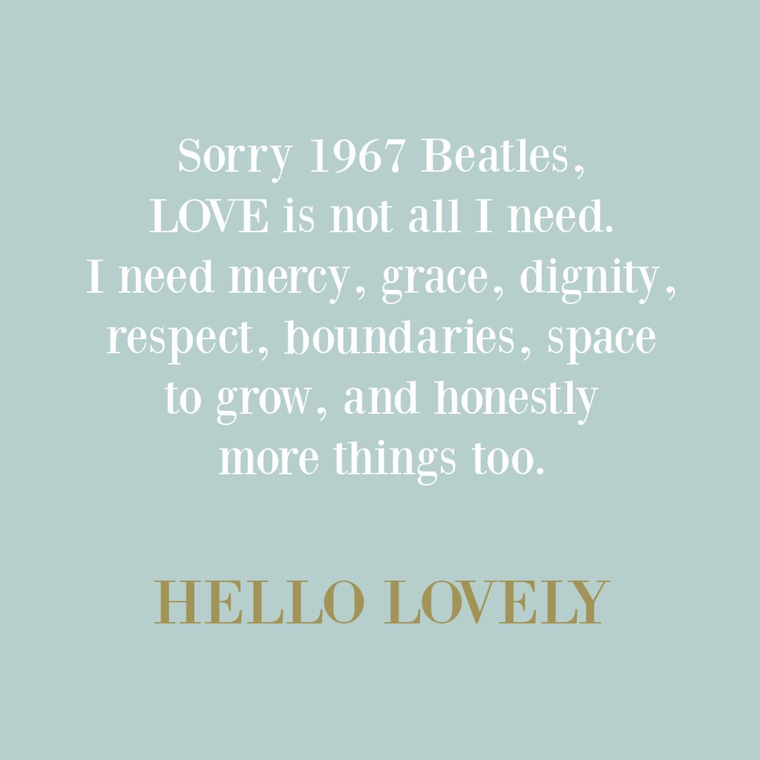 Self-care quote on Hello Lovely Studio about needs beyond love. #selfcarequotes #selfkindness