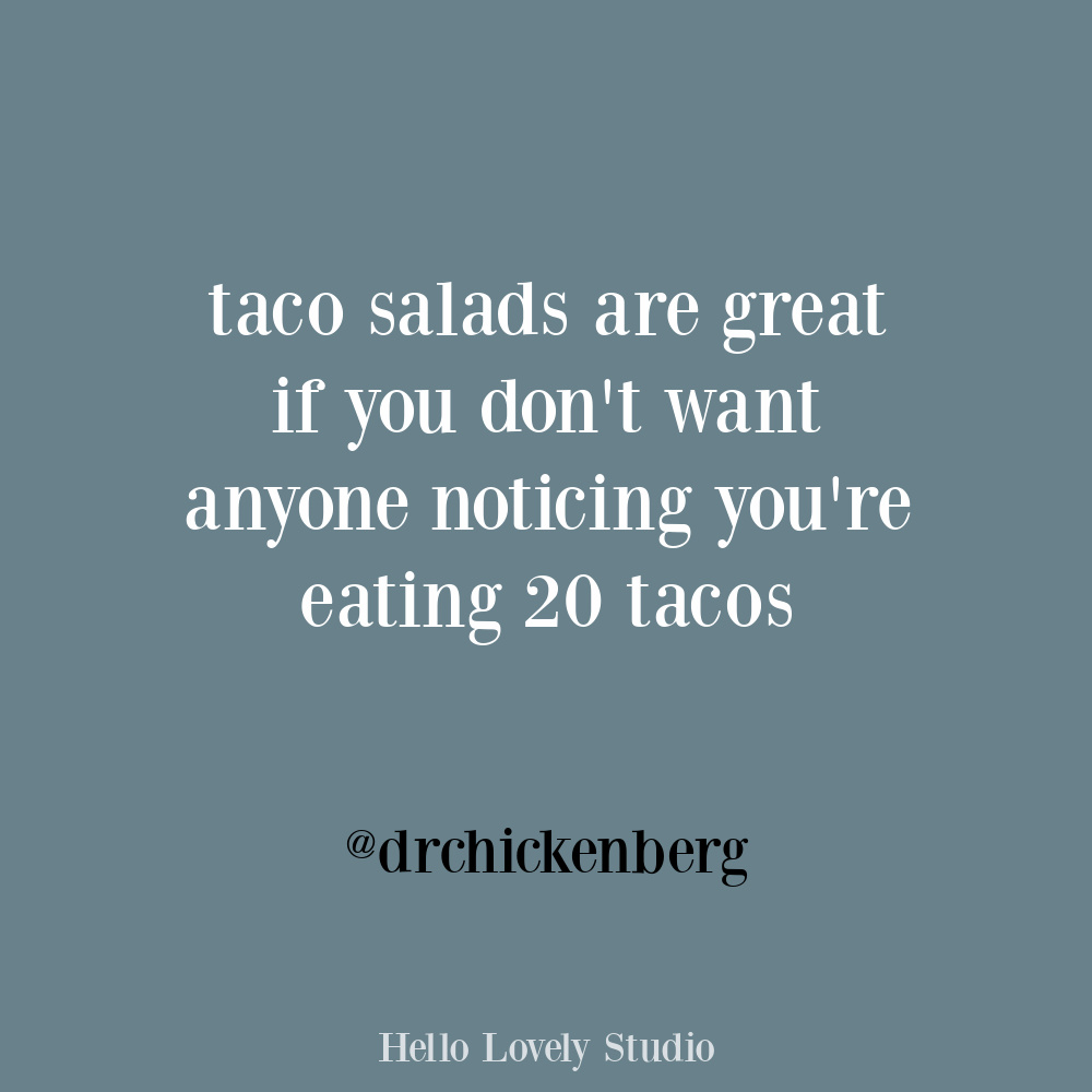 Funny humor quote on Hello Lovely about tacos. #foodhumor #foodquote #funnyquotes #tacos
