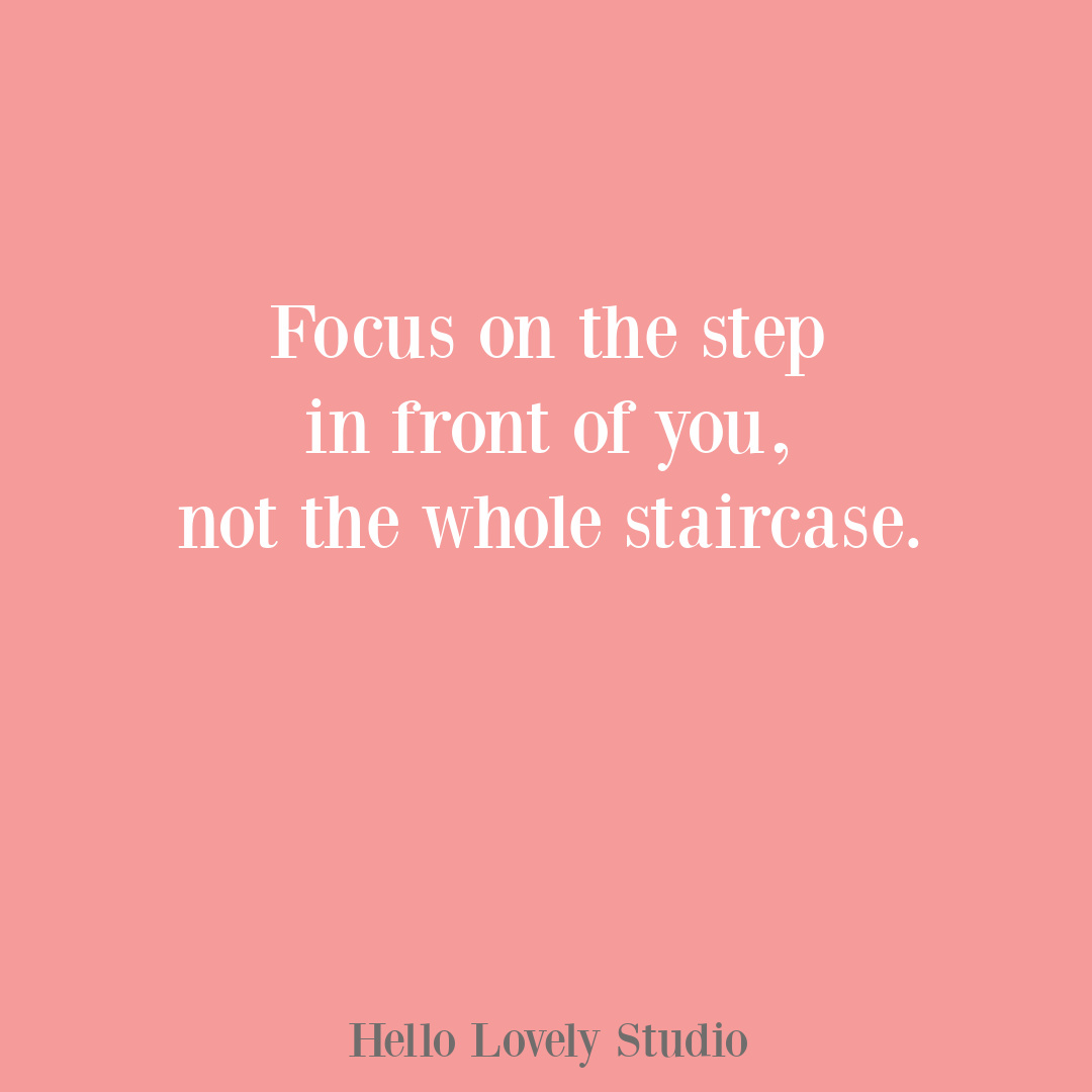 Encouragement quote on Hello Lovely Studio - focus on step in front of you, not whole staircase. #encouragementquote #strugglequotes #personagrowthquotes