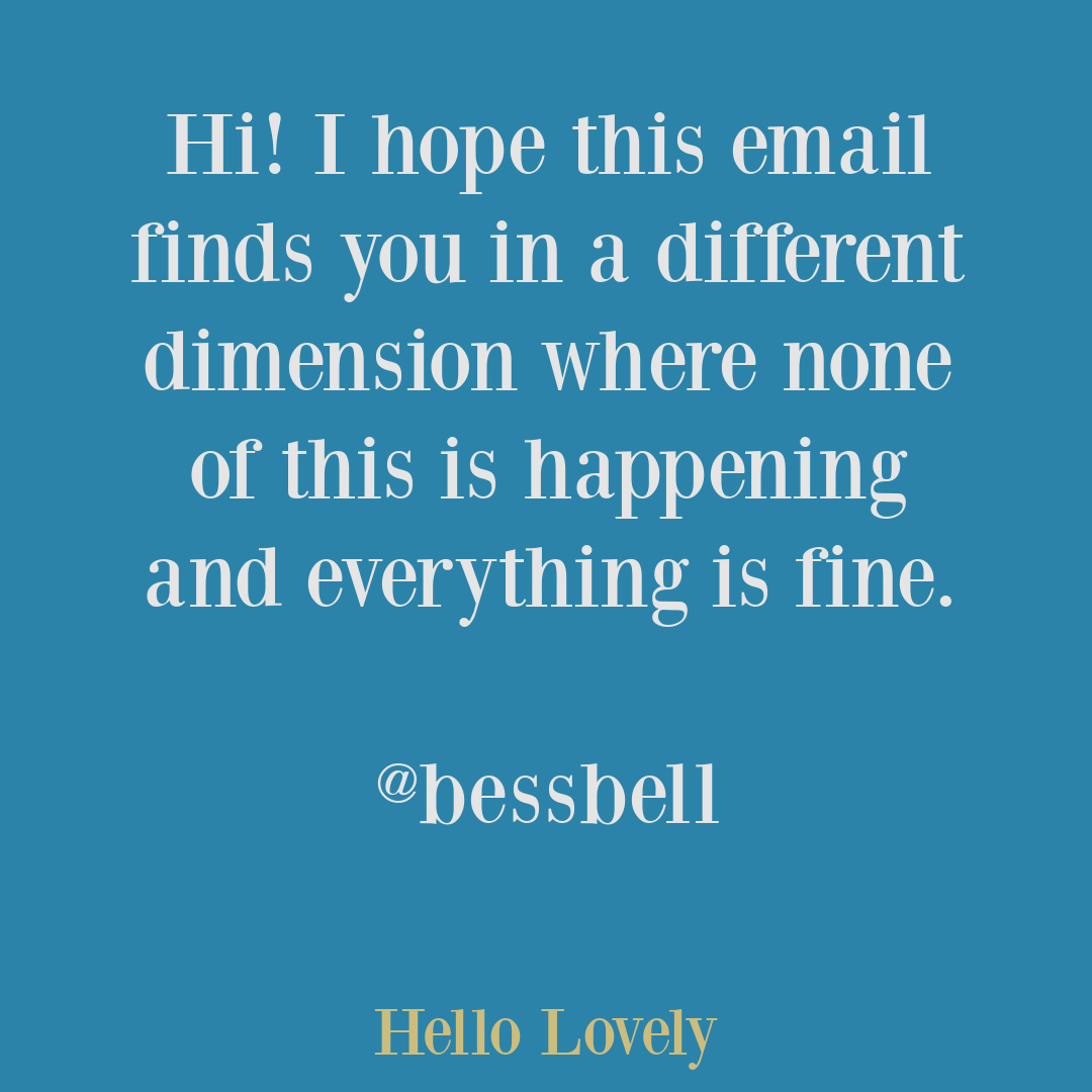 Funny tweet about crazy times from @bessbell on Hello Lovely Studio. #email #funnytweets