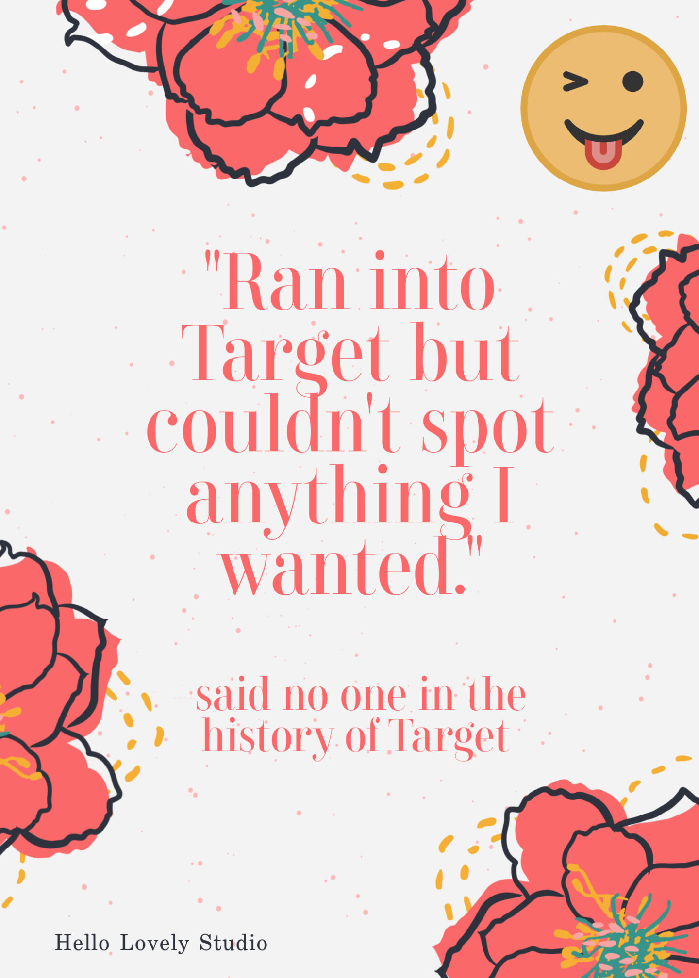 Funny Target shopping quote - Hello Lovely Studio. #shoppingquotes #shoppinghumor #momhumor