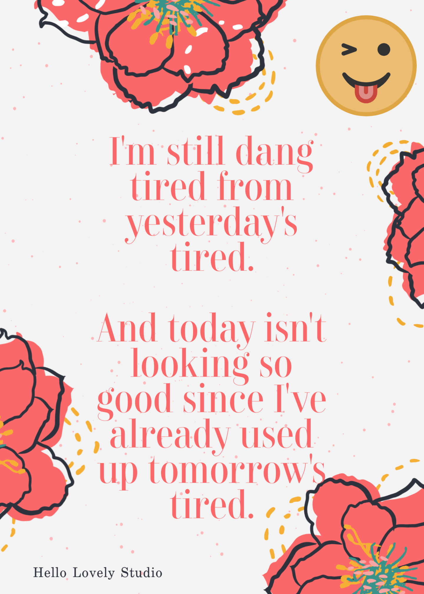 Funny menopause humor and whimsical quote about being tired - Hello Lovely Studio. #menopausehumor #tiredquote #funnyquotes