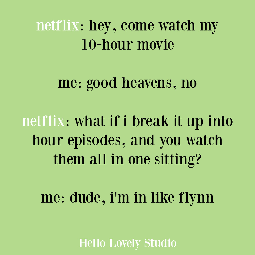 Funny humor quote about Netflix on Hello Lovely Studio. #netflixhumor #humorquotes #funnyquotes