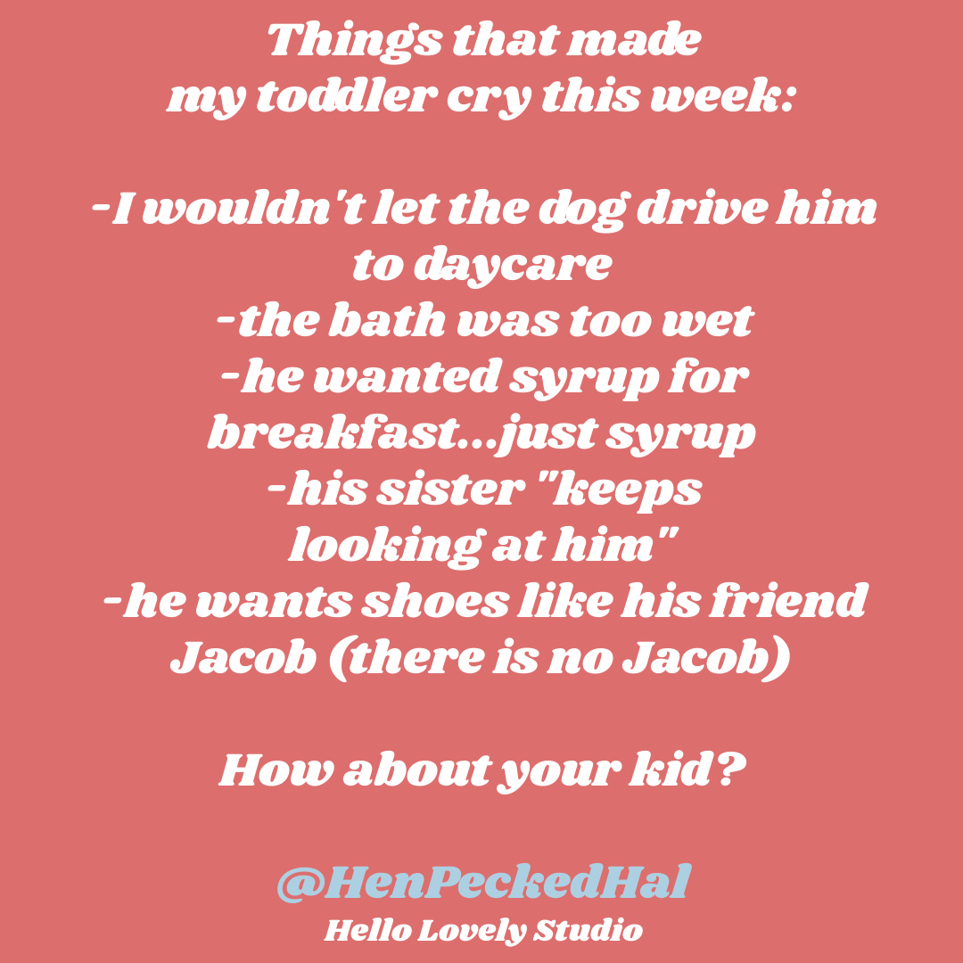 Funny parenting tweet about toddler crying from @henpeckedhal on Hello Lovely Studio. #funnytweets #parentinghumor #dadhumor