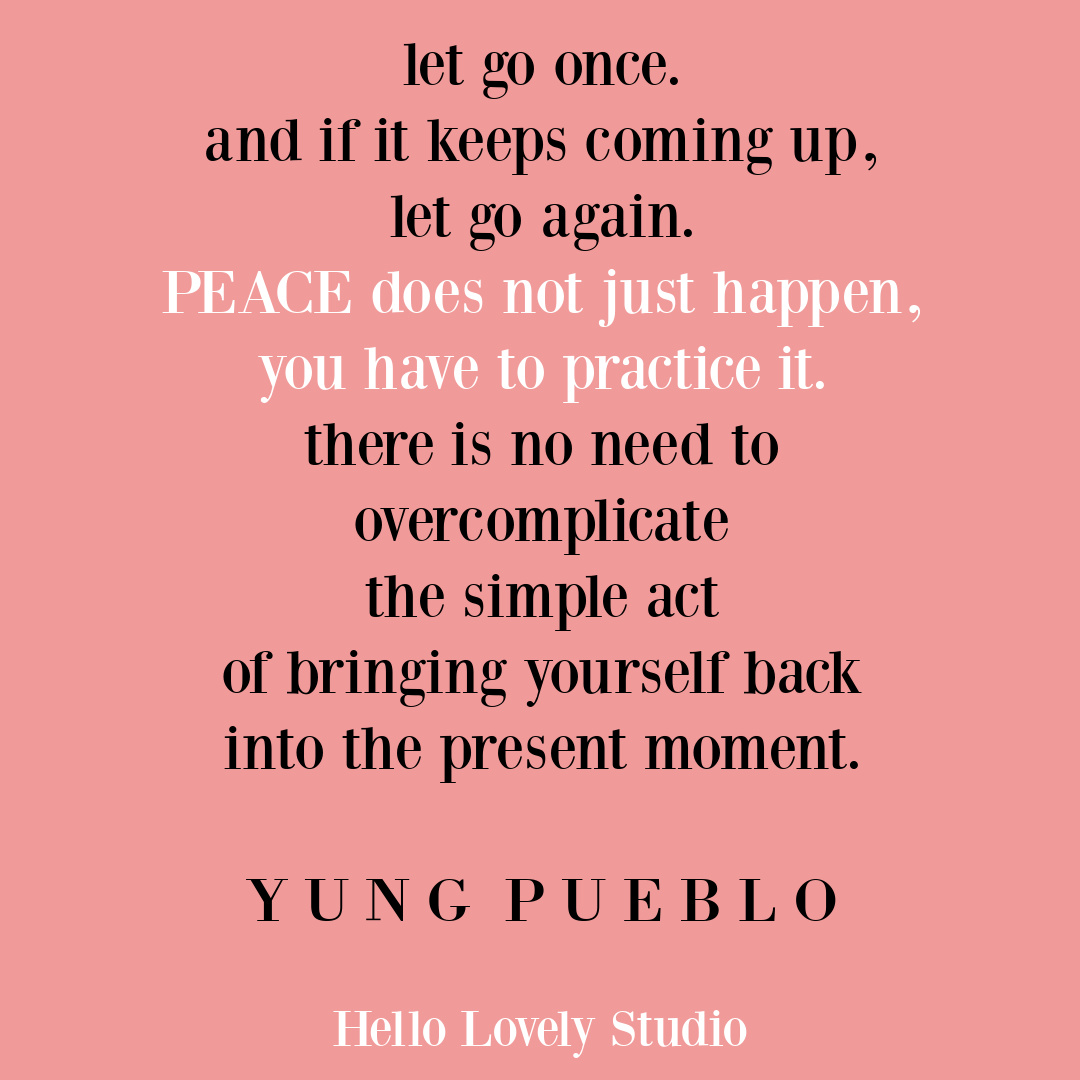 Yung Pueblo quote about letting go, peace, and presence on Hello Lovely Studio. #yungueblo #peacequotes