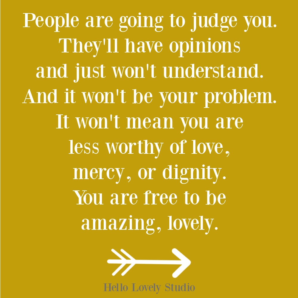 Self-care quote about people judging - Hello Lovely Studio. #personalgrowthquotes #selfcarequotes #selfkindnessquotes #encouragementquotes