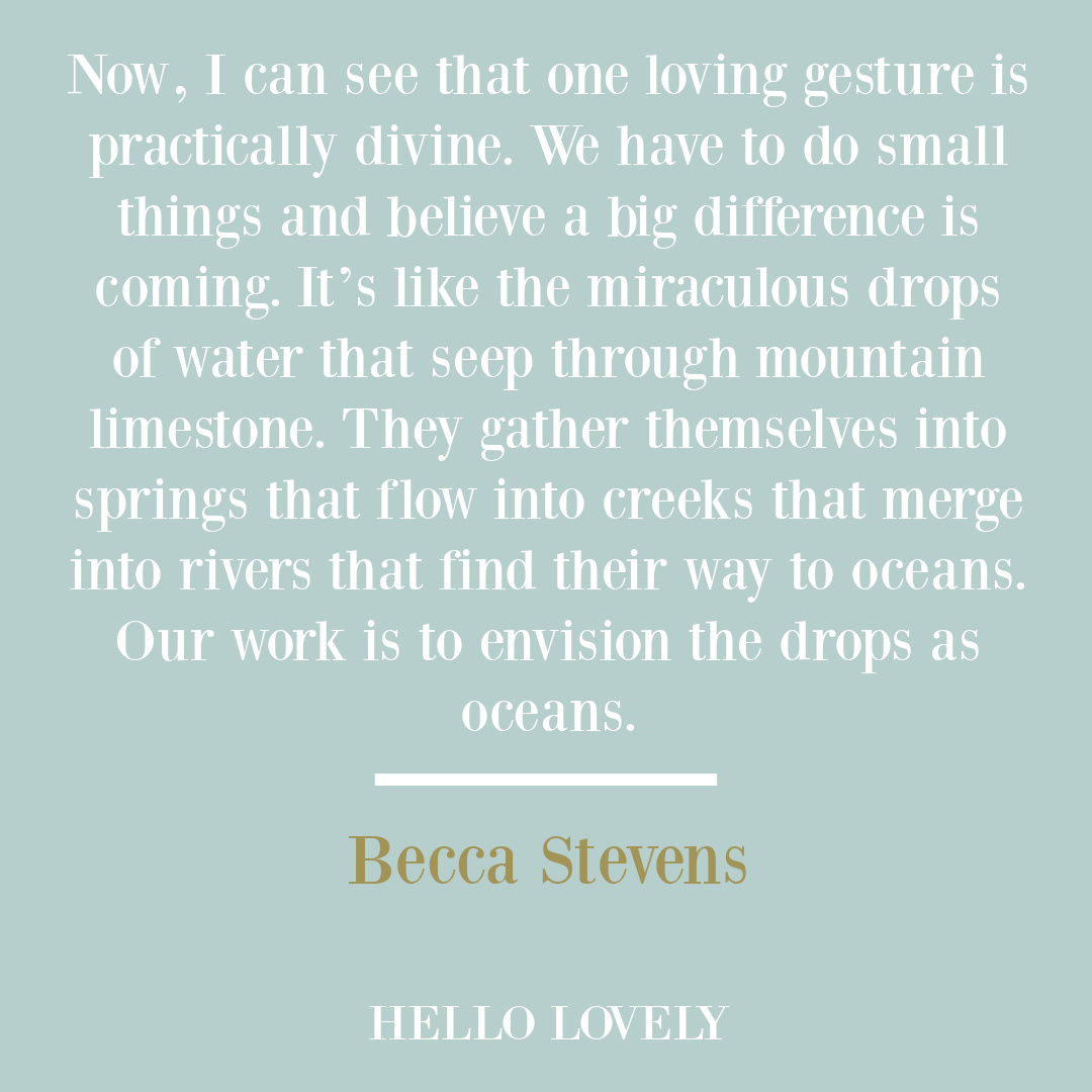 Becca Stevens quote about seeing small things as critical for change - Hello Lovely Studio. #spiritualityquotes #faithquotes #contemplativequotes