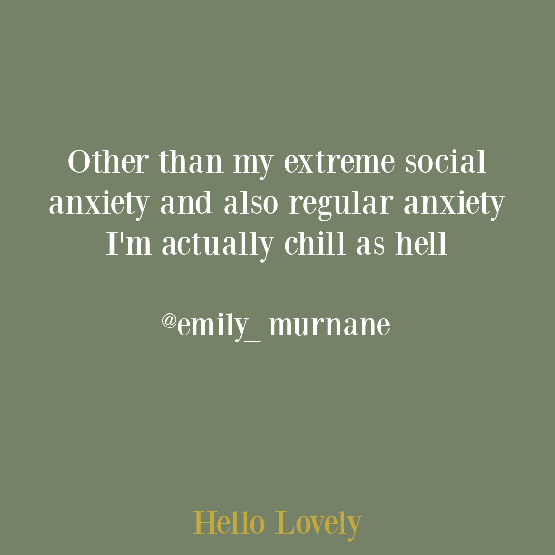 Funny anxiety tweet from @emily_murnane on Hello Lovely Studio. #anxietyquotes #socialanxiety #oneoffhumor