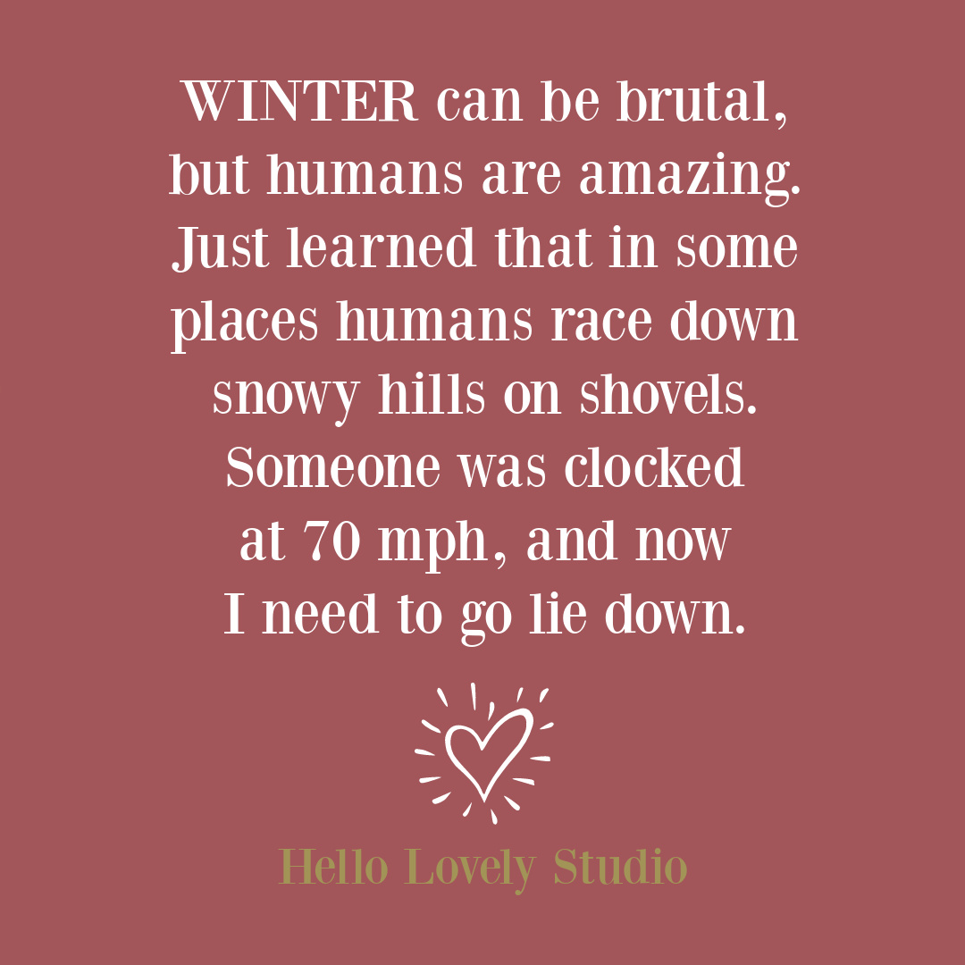 Uplifting winter quote on Hello Lovely Studio. #winterquotes #snowquotes