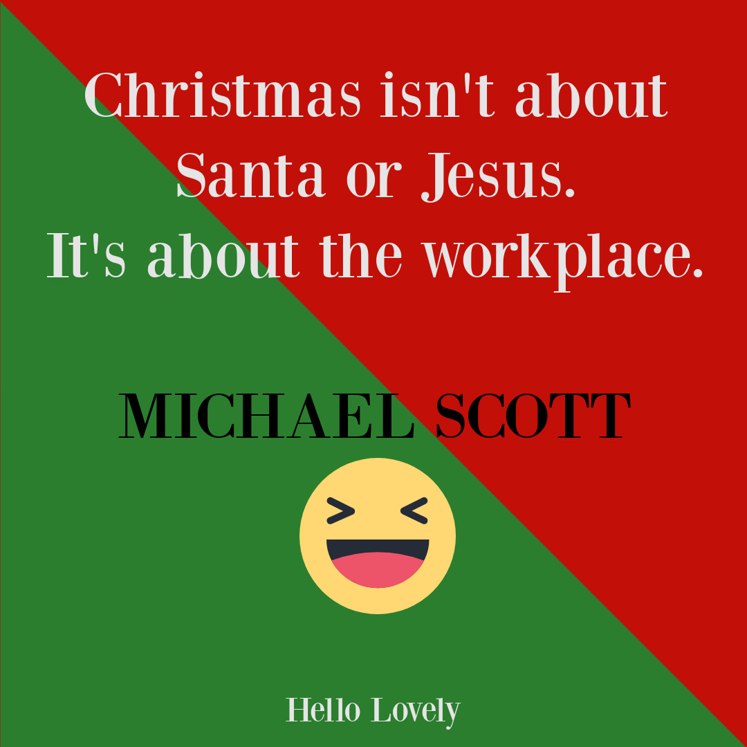 Funny holiday quote from THE OFFICE and Michael Scott about Christmas - Hello Lovely Studio. #funnyholidayquotes #theofficequotes