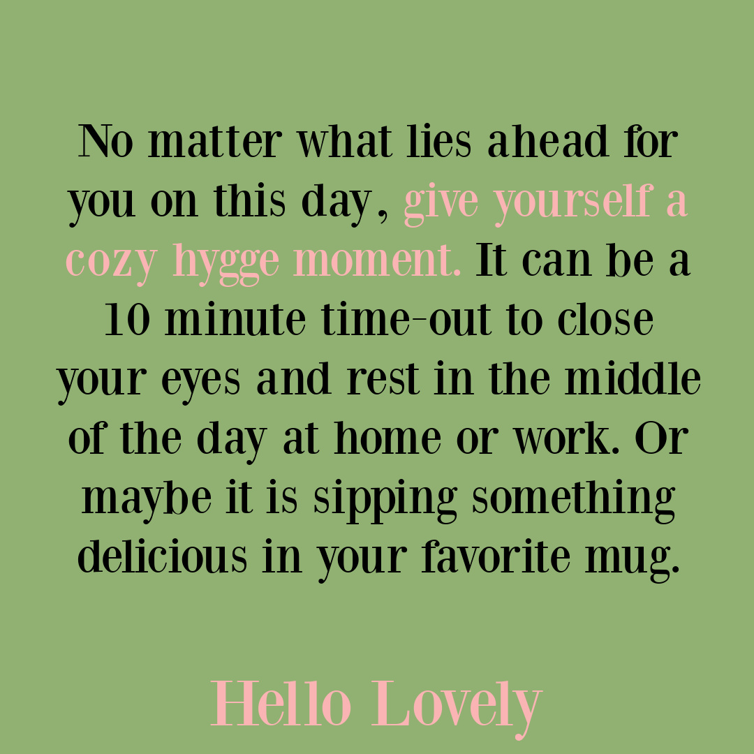 Cozy hygge moment quote on Hello Lovely Studio. #hyggequotes