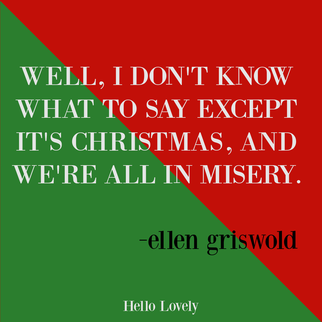 Funny Ellen Griswold quote from CHRISTMAS VACATION movie about misery - Hello Lovely Studio. #christmasvacationquotes #funnyholidayquotes