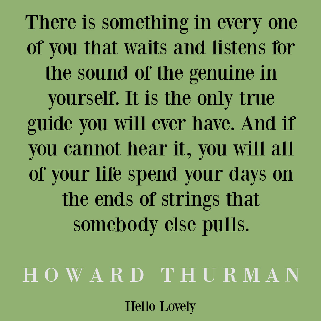 Howard Thurman quote on Hello Lovely about authenticity and self-awareness. #howardthurman