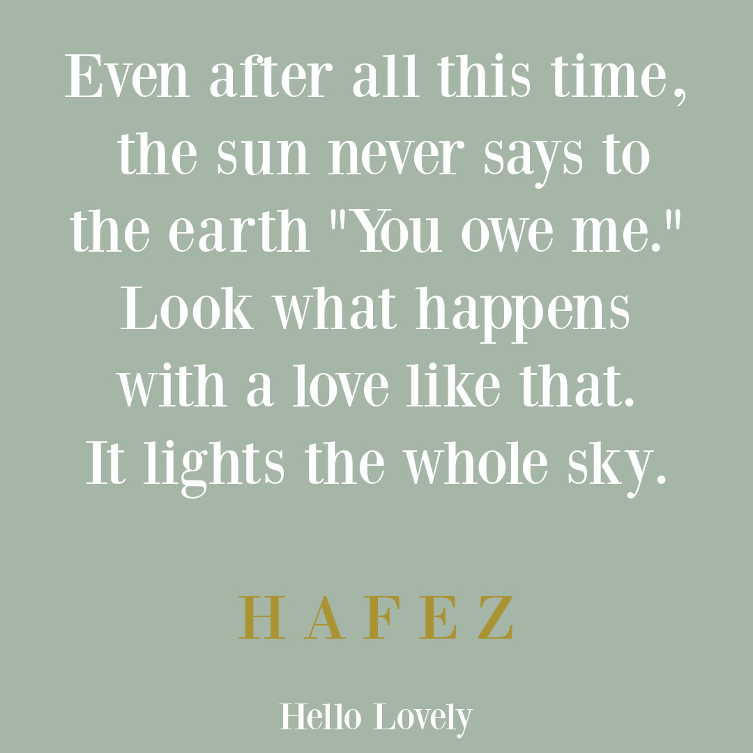 Hafez quote about sun and earth and relationships - on Hello Lovely Studio. #hafezquote #hafiz #sufipoets #earthquotes #sunquotes
