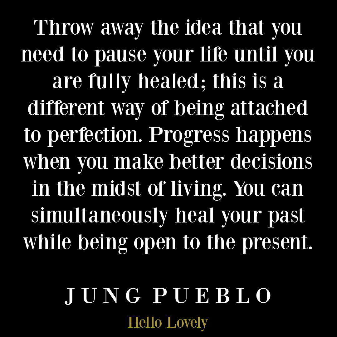 Healing quote from Jung Pueblo on Hello Lovely Studio. #personalgrowthquotes #perfectionism #healingquotes