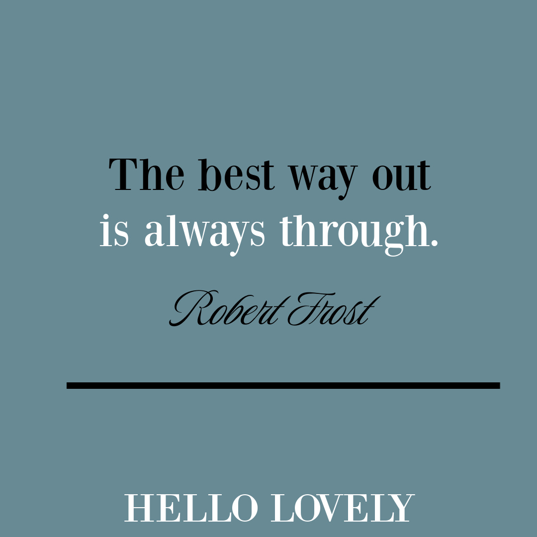 Robert Frost quote about the best way out on Hello Lovely Studio. #strugglequotes #robertfrost
