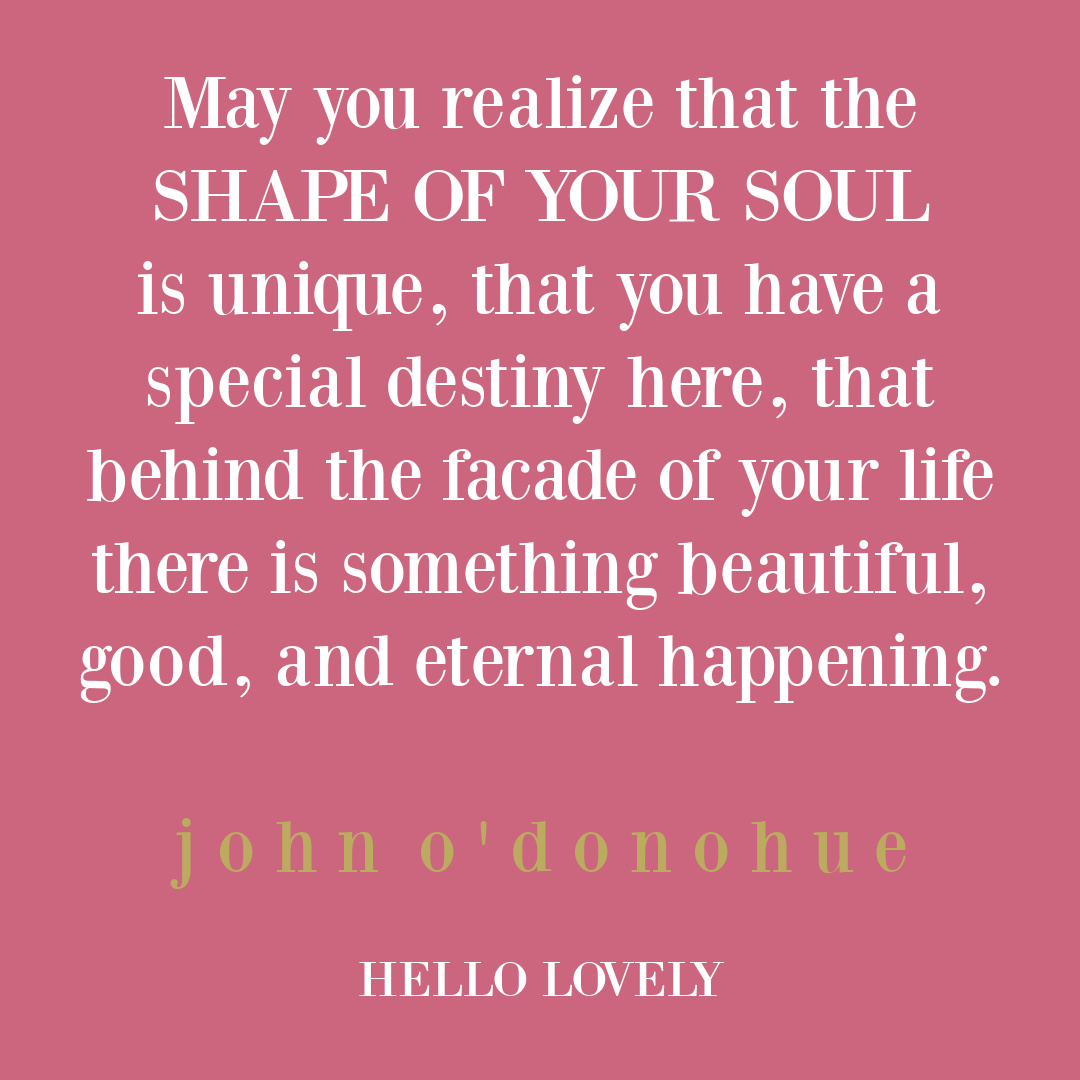 Encouraging quote about the soul from John O'Donohue on Hello Lovely Studio. #soulquotes #encouragementquote
