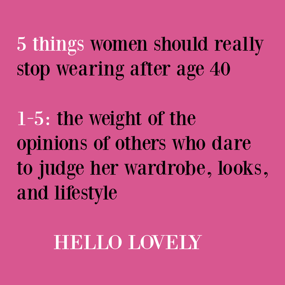 Feminist quote about what not to wear over age 40 on Hello Lovely Studio. #over40quotes