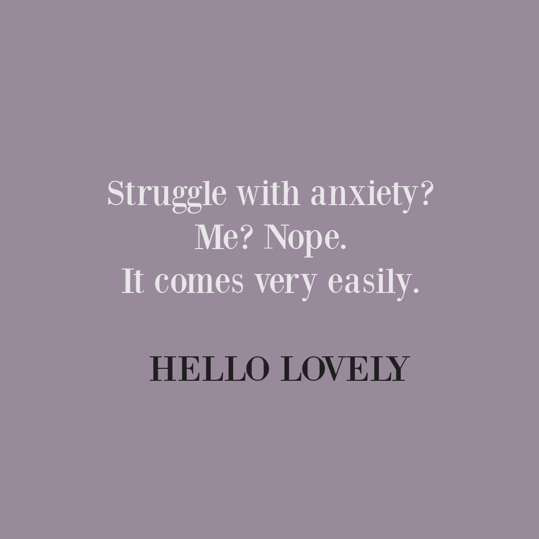 Anxiety quote on Hello Lovely Studio. #anxietyquotes