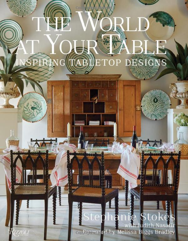 Book cover: The World at Your Table: Inspiring Tabletop Designs by Stephanie Stokes with Judith Nasatir (Rizzoli, 2023).